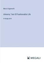 Almeria; Tale Of Fashionable Life: in large print