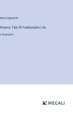 Almeria; Tale Of Fashionable Life: in large print