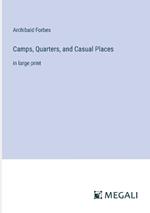 Camps, Quarters, and Casual Places: in large print