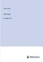 His Hour: in large print