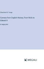 Cameos from English History; From Rollo to Edward II: in large print