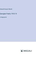 Georgian Poetry 1918-19: in large print