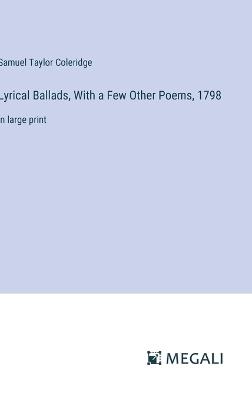 Lyrical Ballads, With a Few Other Poems, 1798: in large print - Samuel Taylor Coleridge - cover