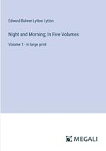Night and Morning; In Five Volumes: Volume 1 - in large print