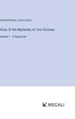 Alice; Or the Mysteries; In Two Volumes: Volume 1 - in large print