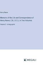 Memoirs of the Life and Correspondence of Henry Reeve, C.B., D.C.L; In Two Volumes: Volume 2 - in large print