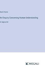 An Enquiry Concerning Human Understanding: in large print