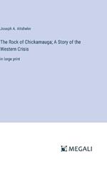 The Rock of Chickamauga; A Story of the Western Crisis: in large print