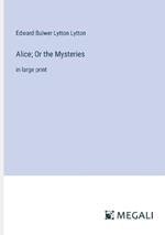 Alice; Or the Mysteries: in large print