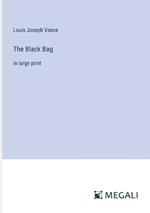 The Black Bag: in large print
