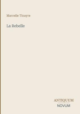 La Rebelle - Marcelle Tinayre - cover