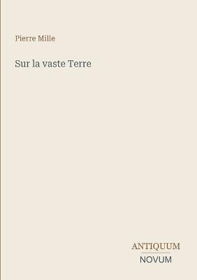 Sur la vaste Terre - Pierre Mille - cover
