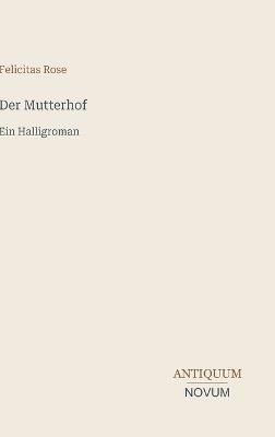 Der Mutterhof: Ein Halligroman - Felicitas Rose - cover