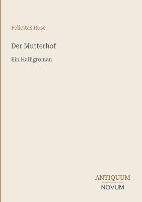 Der Mutterhof: Ein Halligroman - Felicitas Rose - cover