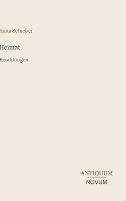 Heimat: Erzählungen - Anna Schieber - cover