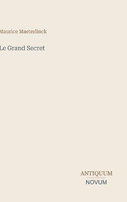 Le Grand Secret - Maurice Maeterlinck - cover