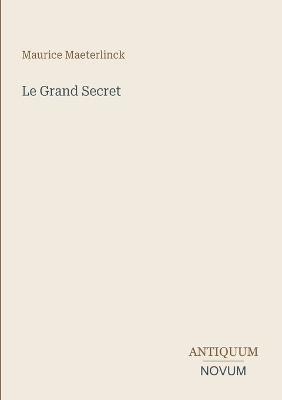 Le Grand Secret - Maurice Maeterlinck - cover