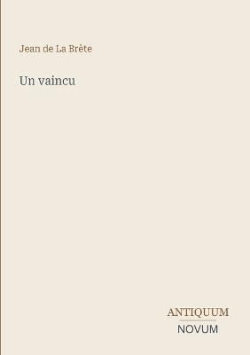 Un vaincu - Jean de La Brète - cover