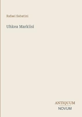 Uhkea Markiisi - Rafael Sabatini - cover