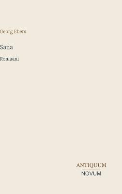 Sana: Romaani - Georg Ebers - cover