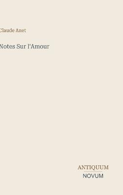 Notes Sur l'Amour - Claude Anet - cover