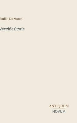Vecchie Storie - Emilio De Marchi - cover