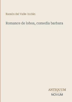Romance de lobos, comedia barbara - Ramón del Valle-Inclán - cover
