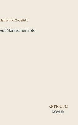 Auf Märkischer Erde - Hanns Von Zobeltitz - cover