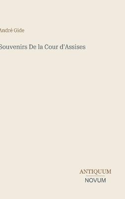 Souvenirs De la Cour d'Assises - André Gide - cover
