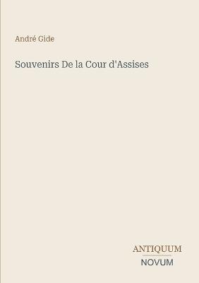 Souvenirs De la Cour d'Assises - André Gide - cover
