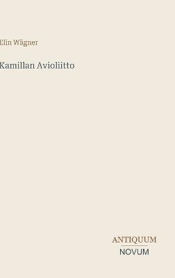 Kamillan Avioliitto - Elin Wägner - cover