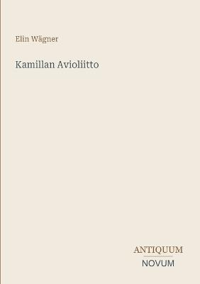 Kamillan Avioliitto - Elin Wägner - cover