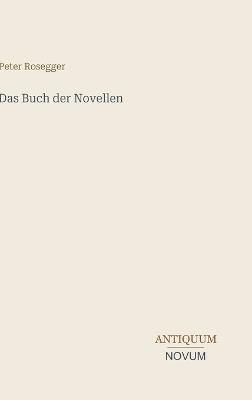 Das Buch der Novellen - Peter Rosegger - cover