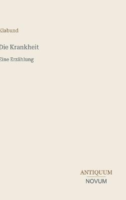 Die Krankheit: Eine Erzählung - Klabund - cover