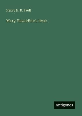 Mary Hazeldine's desk - Henry H B Paull - cover