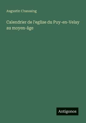 Calendrier de l'eglise du Puy-en-Velay au moyen-âge - Augustin Chassaing - cover