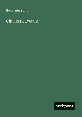 Chants nouveaux - Benjamin Sulte - cover