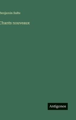 Chants nouveaux - Benjamin Sulte - cover