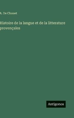 Histoire de la langue et de la litterature provençales - A de Closset - cover