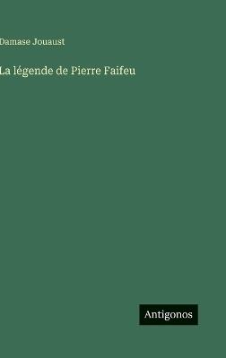 La légende de Pierre Faifeu - Damase Jouaust - cover