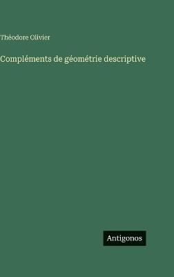 Compléments de géométrie descriptive - Théodore Olivier - cover