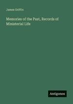 Memories of the Past, Records of Ministerial Life