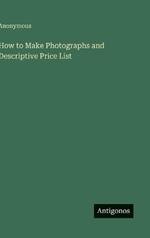 How to Make Photographs and Descriptive Price List