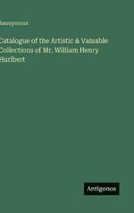 Catalogue of the Artistic & Valuable Collections of Mr. William Henry Hurlbert