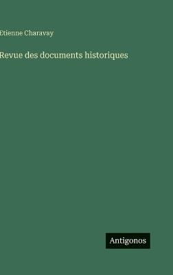 Revue des documents historiques - Etienne Charavay - cover
