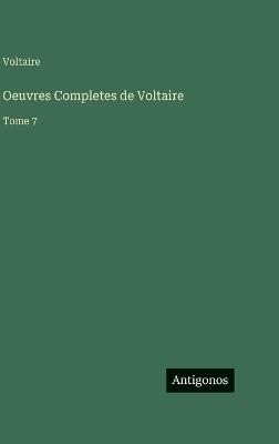 Oeuvres Completes de Voltaire: Tome 7 - Voltaire - cover