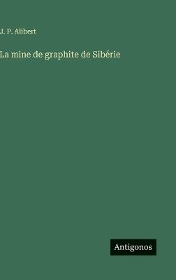 La mine de graphite de Sibérie - J P Alibert - cover