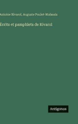 Écrits et pamphlets de Rivarol - Auguste Poulet-Malassis,Antoine Rivarol - cover