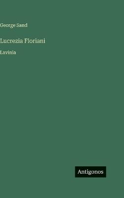 Lucrezia Floriani: Lavinia - George Sand - cover