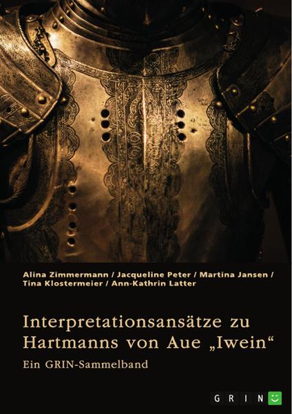 Interpretationsansätze zu Hartmanns von Aue „Iwein“